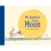 Mr. Squirrel and the Moon