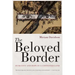 The Beloved Border: Humanity and Hope in a Contested Land