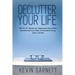 Declutter Your Life: The Art of Tidying Up, Organizing Your Home, Decluttering Your Mind, and Minimalist Living (Less is More!)