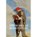 Works of Bonaventure: Journey of the Mind To God - The Triple Way, or, Love Enkindled - The Tree of Life - The Mystical Vine - On the Perfection of Li