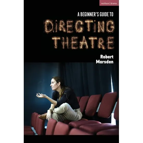 A Beginner's Guide to Directing Theatre - Hardcover