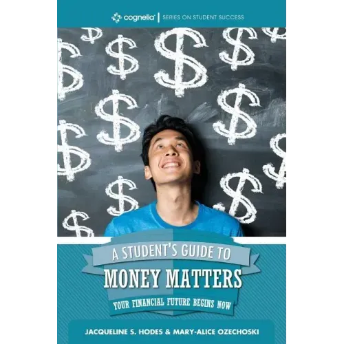 A Student's Guide to Money Matters: Your Financial Future Begins Now