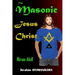 The Masonic Jesus Christ: Hiram Abiff