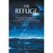 The Refuge: Keys to Release God's Power, Protection, and Provision for the Days We Live In and for the Days Ahead