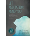 Let Meditation Mend You: Harness the power of the mind to achieve inner peace