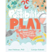 The Possibilities of Play: Imaginative Learning Centers for Children Ages 3-6