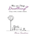 How Can I Keep Breathing?: Losing a Child, a Mother's Memoir.