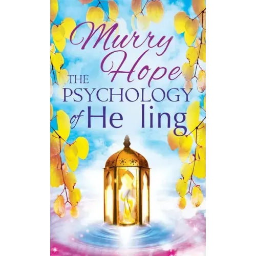 The Psychology of Healing: A Comprehensive Guide to the Healing Arts