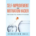 Self-Improvement and Motivation Hacker: How to Easily Pull Yourself Up to Success