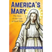 America's Mary: The Story of Our Lady of Good Help
