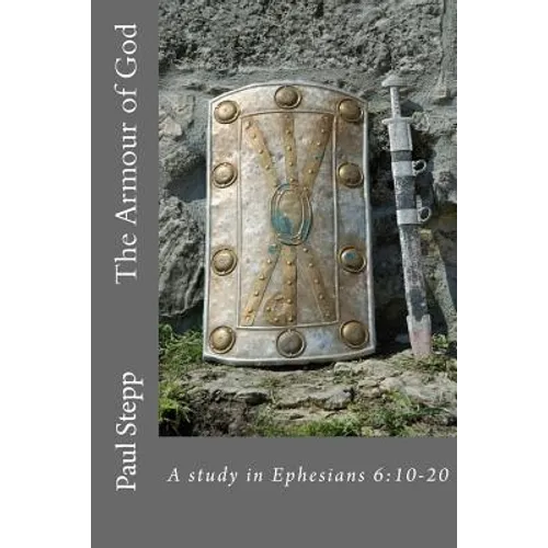 The Armour of God: A study in Ephesians 6:10-20