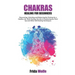 Chakras Healing For Beginners: Discovering, Unlocking and Balancing the Chakras for a Healthy Life. Reiki Healing, Secrets of Awakening the Third Eye