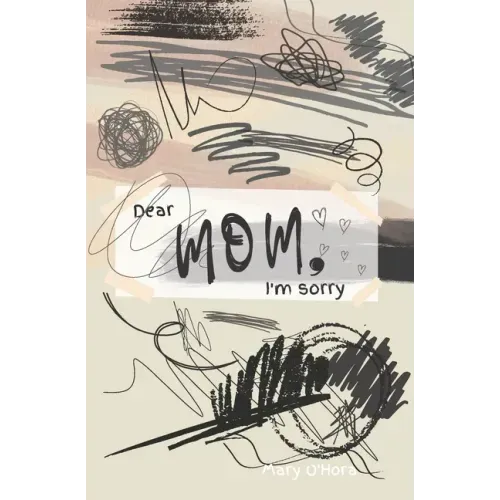 Dear Mom, I'm sorry