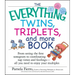 The Everything Twins, Triplets, and More Book: From Seeing the First Sonogram to Coordinating Nap Times and Feedings -- All You Need to Enjoy Your Mul