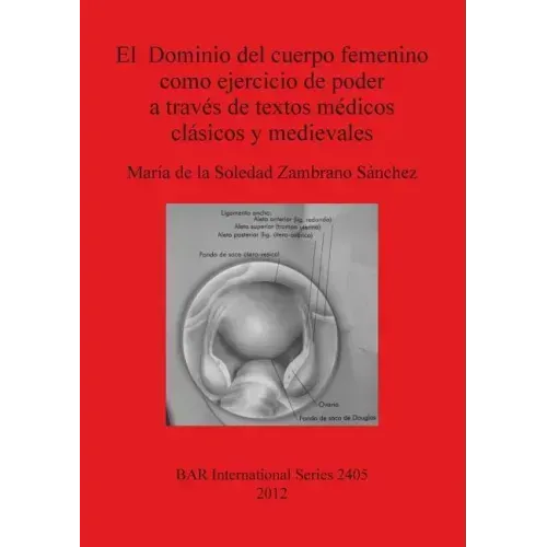 El Dominio del cuerpo femenino como ejercicio de poder a través de textos médicos clásicos y medievales