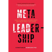 Meta-Leadership: How to See What Others Don't and Make Great Decisions