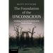 The Foundation of the Unconscious: Schelling, Freud and the Birth of the Modern Psyche
