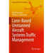 Lane-Based Unmanned Aircraft Systems Traffic Management