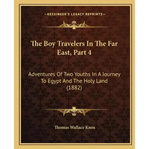 The Boy Travelers in the Far East, Part 4: Adventures of Two Youths in a Journey to Egypt and the Holy Land (1882)