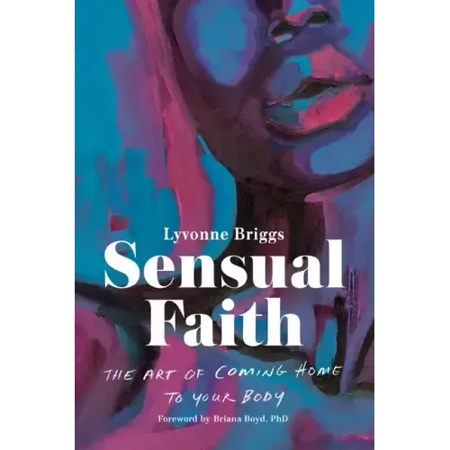Sensual Faith: The Art of Coming Home to Your Body