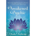 The Awakened Psychic: What You Need to Know to Develop Your Psychic Abilities