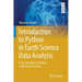 Introduction to Python in Earth Science Data Analysis: From Descriptive Statistics to Machine Learning