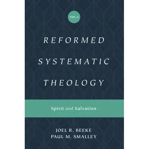 Reformed Systematic Theology, Volume 3: Spirit and Salvation