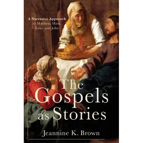 The Gospels as Stories: A Narrative Approach to Matthew, Mark, Luke, and John