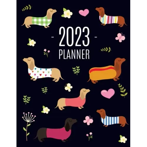 Dachshund Planner 2023: Funny Dog Monthly Agenda January-December Organizer (12 Months) Cute Puppy Scheduler with Flowers & Pretty Pink Hearts