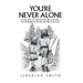 You're Never Alone: A True Story of a Peruvian Girl Who Overcame the Challenges of Life with the Help of the Lord