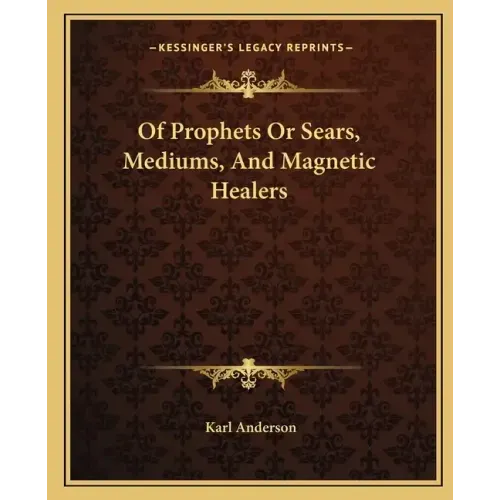 Of Prophets or Sears, Mediums, and Magnetic Healers