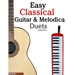 Easy Classical Guitar & Melodica Duets: Featuring music of Bach, Mozart, Beethoven, Wagner and others. For Classical Guitar and Melodica. In Standard