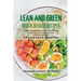 LEAN AND GREEN DIET Recipes: Lean and Green Diet Cookbook to Help You to Achieve a Life-long Transformation. Quick and easy Beginners Guide.