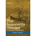 The Innocents Abroad: The New Pilgrims' Progress--Being Some Account of the Steamship Quaker City's Pleasure Excursion to Europe and the Hol