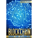 Blockchain: The Complete Guide For Beginners (Bitcoin, Cryptocurrency, Ethereum, Smart Contracts, Mining And All That You Want To