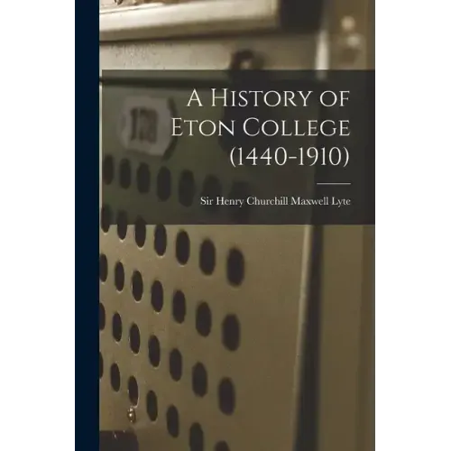 A History of Eton College (1440-1910)