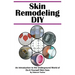 Skin Remodeling DIY: An Introduction to the Underground World of Do-It-Yourself Skin Care