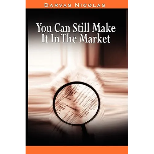You Can Still Make It In The Market by Nicolas Darvas (the author of How I Made $2,000,000 In The Stock Market)