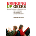 Bringing Up Geeks: How to Protect Your Kid's Childhood in a Grow-Up-Too-Fast World