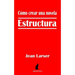 Cómo crear una novela. Estructura.: Construyendo una novela