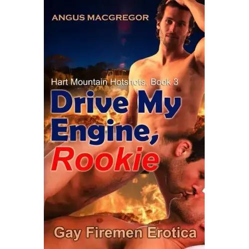 Drive My Engine, Rookie: Gay Firemen Erotica