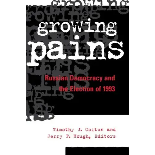 Growing Pains: Russian Democracy and the Election of 1993