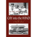 Cry Into the Wind: A True Story