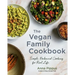 The Vegan Family Cookbook: Simple, Balanced Cooking for Real Life