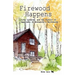 Firewood Happens: Life, Liberty, and the Pursuit of Happiness in Minnesota's Northwoods
