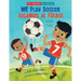 We Play Soccer / Jugamos Al Fútbol