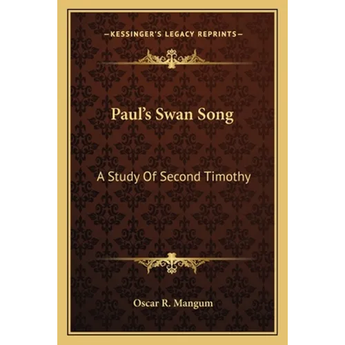 Paul's Swan Song: A Study Of Second Timothy