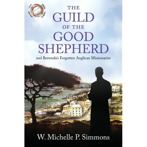 The Guild of the Good Shepherd and Bermuda's Forgotten Anglican Missionaries