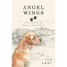 Angel Wings: Paw-Prints on Three Continents