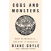 Cogs and Monsters: What Economics Is, and What It Should Be